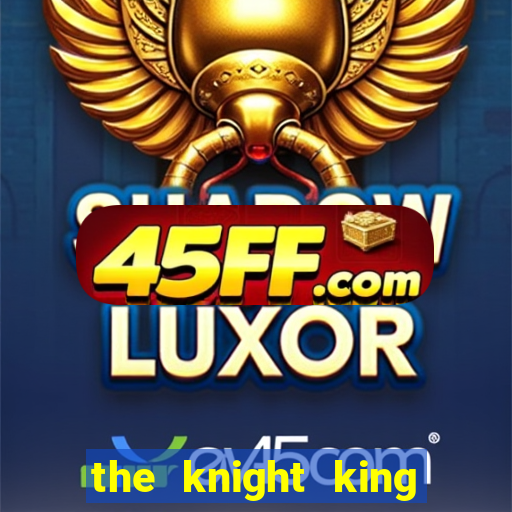 the knight king who returned with a god ptbr